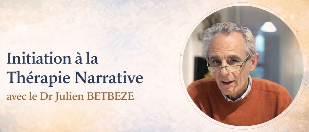 Initiation à la Thérapie Narrative avec le Dr Julien BETBEZE